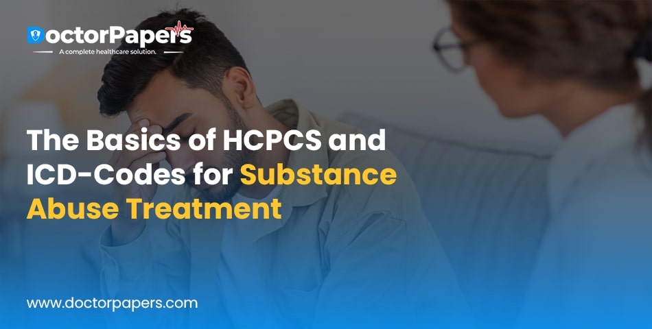 The Basics of HCPCS and ICD-Codes for Substance Abuse Treatment