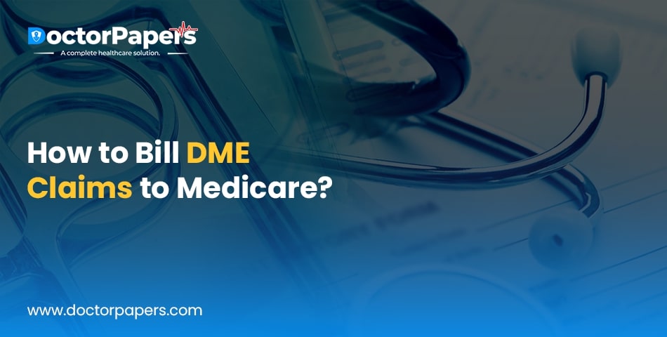 How to Bill DME Claims to Medicare?