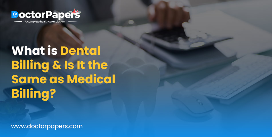 What is Dental Billing & Is It the Same as Medical Billing?