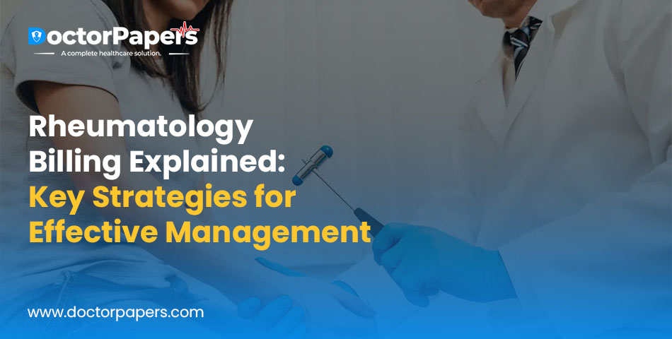 Rheumatology Billing Explained: Key Strategies for Effective Management