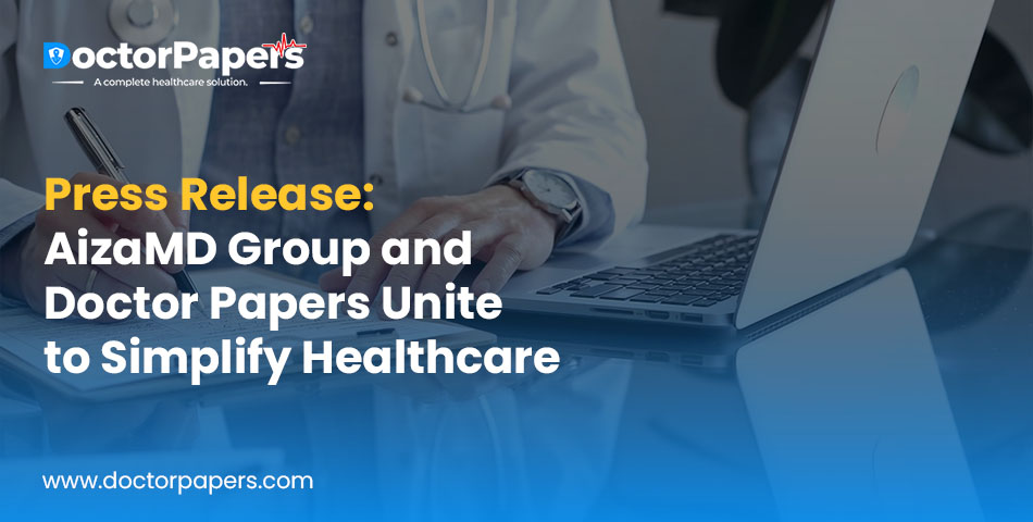 Press Release: AizaMD Group and Doctor Papers Unite to Simplify Healthcare