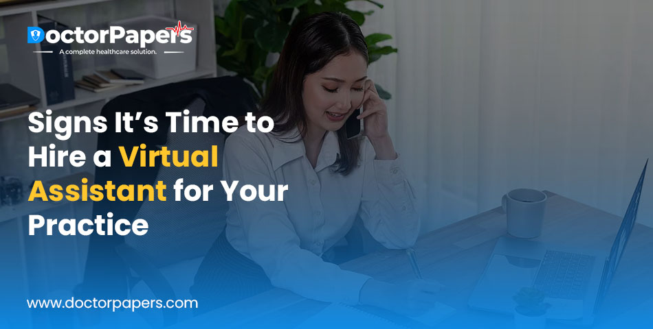 Signs It’s Time to Hire a Virtual Assistant for Your Practice