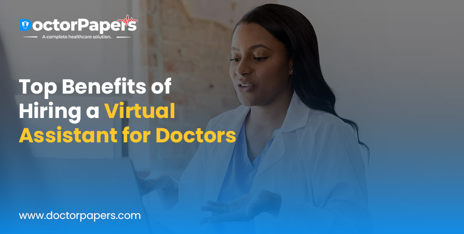 Top Benefits of Hiring a Virtual Assistant for Doctors