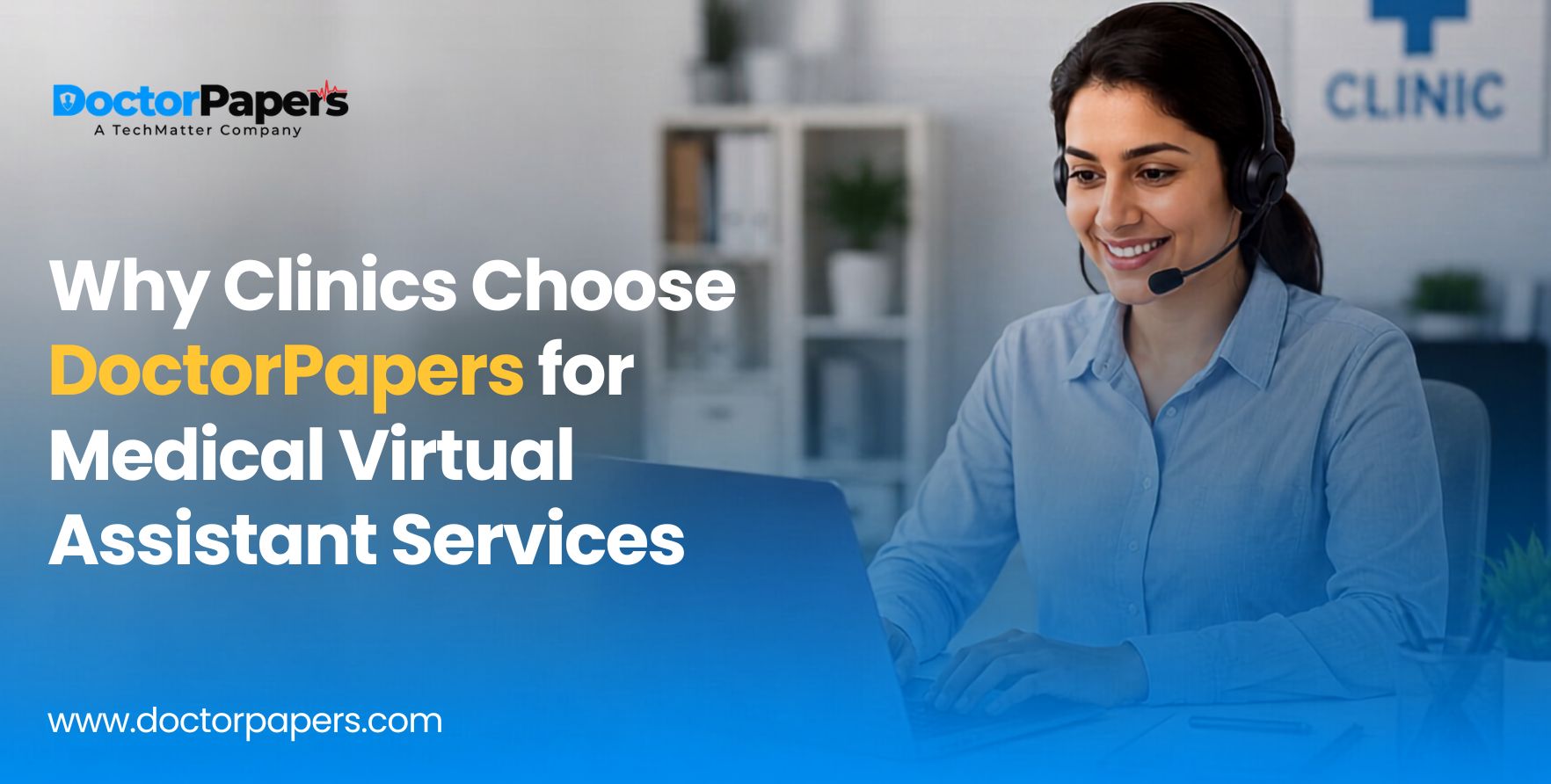 Why Clinics Choose DoctorPapers for Medical Virtual Assistant Services