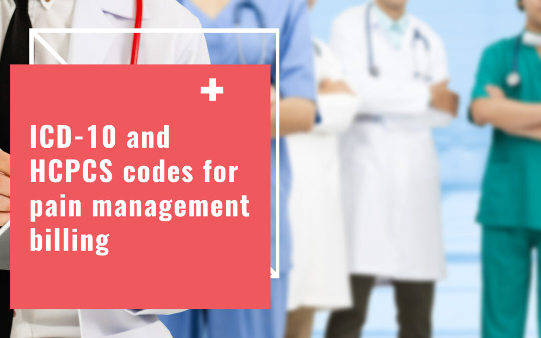 ICD-10 and HCPCS codes for pain management billing