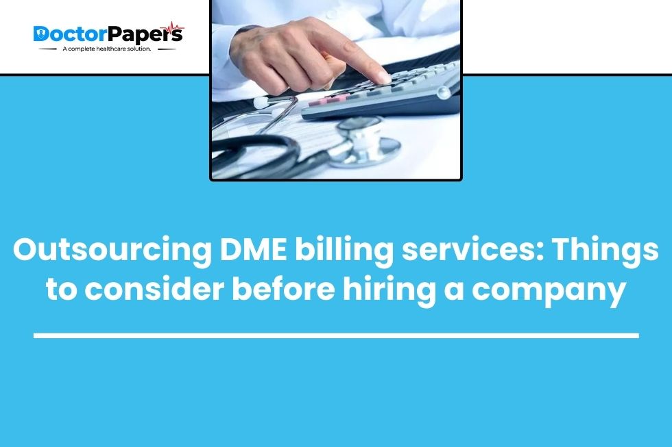 Outsourcing DME billing services: Things to consider before hiring a company